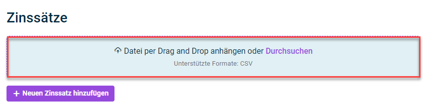 Zeigt den Bereich, in dem CSV-Dateien mit Zinssätzen hochgeladen oder per Drag&Drop eingefügt werden können.