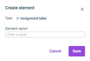 Shows the 'Create element' dialog for a new 'Assignment table', with a required 'Element name' field.