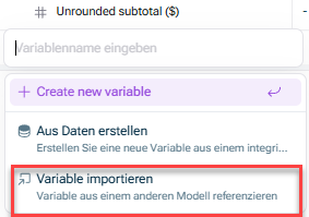 Zeigt die Optionen zum Erstellen einer neuen Variablen an, wenn Sie in das Variablenfeld klicken. Hervorgehoben ist die Option „Variable importieren“