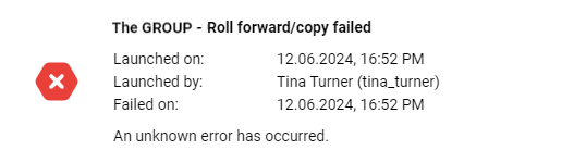 Shows a failed notification in Disclosure Management with a red cross for 'The GROUP - Roll forward/copy failed', the details 'Launched on', 'Launched by', and 'Failed on', and the message 'An unknown error has occurred.'