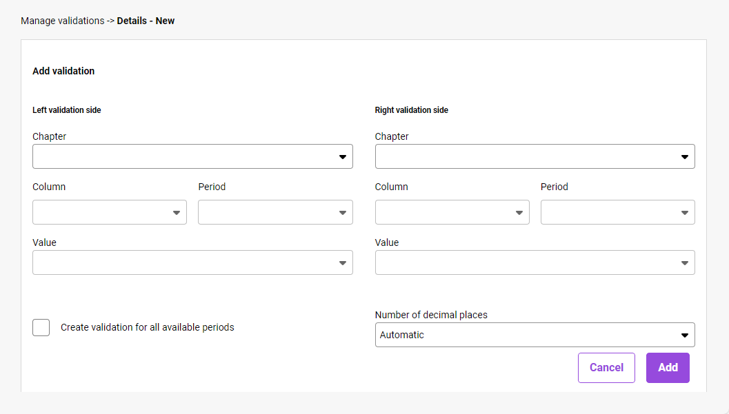 Shows the 'Add validation' area in Disclosure Management with the fields 'Chapter', 'Column', 'Period', and 'Value' for both the 'Left validation side' and the 'Right validation side', the 'Create validation for all available periods' check box, the 'Number of decimal places' drop-down list set to 'Automatic', and the 'Cancel' and 'Add' buttons.