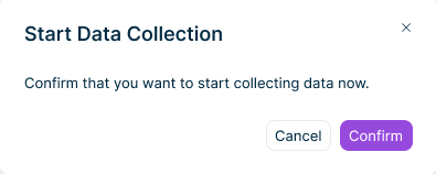 Shows the 'Start Data Collection' confirmation dialog in Data Collection with the message 'Confirm that you want to start collecting data now.' and the 'Cancel' and 'Confirm' buttons.