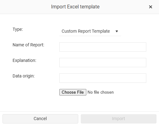 Shows the 'Import Excel template' dialog in VAT with the 'Type:' drop-down list (selection 'Custom Report Template'), the empty fields 'Name of Report:', 'Explanation:', and 'Data origin:', the file selection 'Choose File' with the note 'No file chosen', and the 'Cancel' and 'Import' buttons, the latter still inactive.