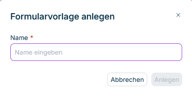 Zeigt den Dialog 'Formularvorlage anlegen' in Data Collection mit dem Feld 'Name', dem Platzhalter 'Name eingeben' und den Schaltflächen 'Abbrechen' und 'Anlegen'.