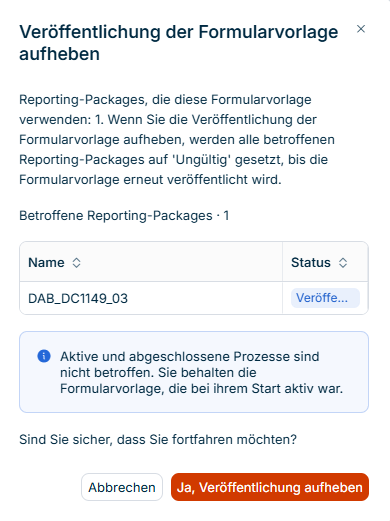 Der Bestätigungsdialog 'Veröffentlichung der Formularvorlage aufheben' wird angezeigt und listet die betroffenen Reporting-Packages und ihren Status auf.
