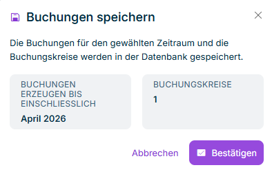 Zeigt den Bestätigungsdialog zum Speichern der Buchungen mit der gewählten Periode und der Anzahl der gewählten Buchungskreise.